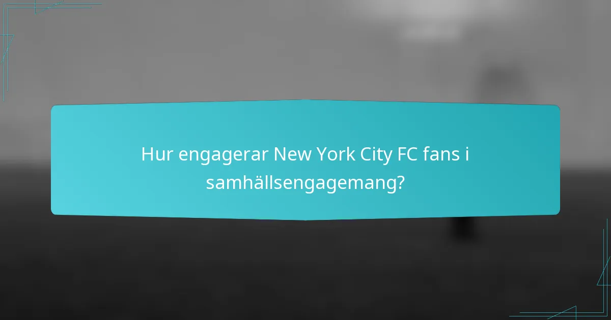 Hur engagerar New York City FC fans i samhällsengagemang?