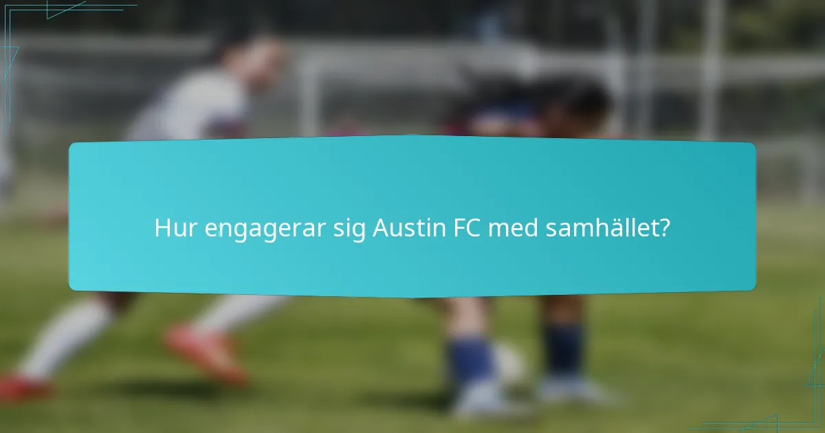 Hur engagerar sig Austin FC med samhället?