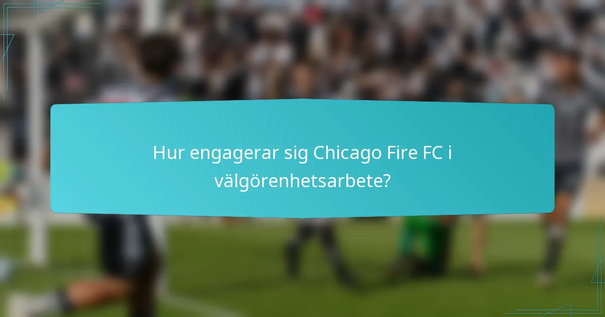 Hur engagerar sig Chicago Fire FC i välgörenhetsarbete?