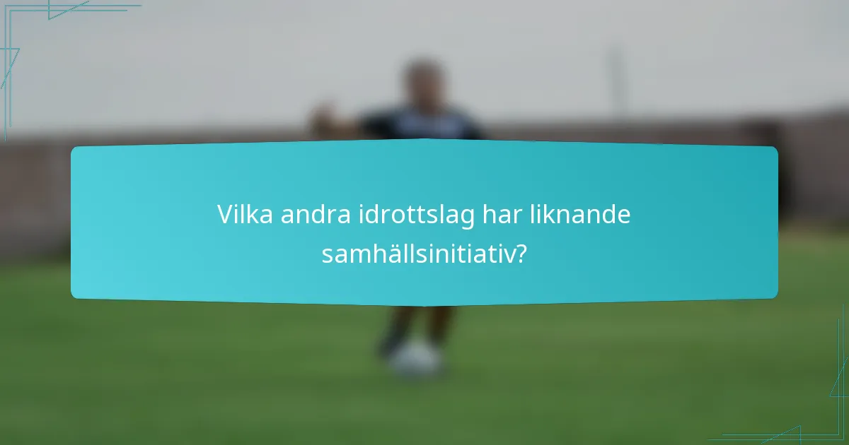 Vilka andra idrottslag har liknande samhällsinitiativ?