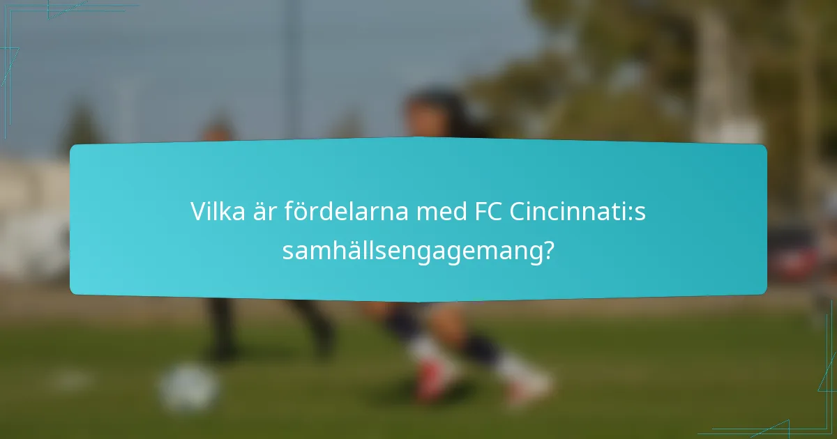 Vilka är fördelarna med FC Cincinnati:s samhällsengagemang?
