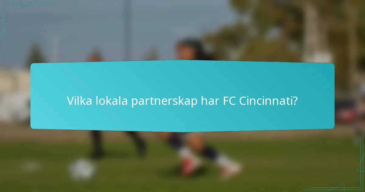 Vilka lokala partnerskap har FC Cincinnati?
