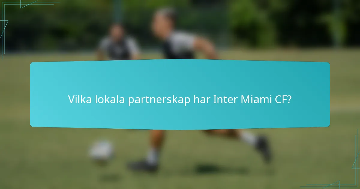 Vilka lokala partnerskap har Inter Miami CF?