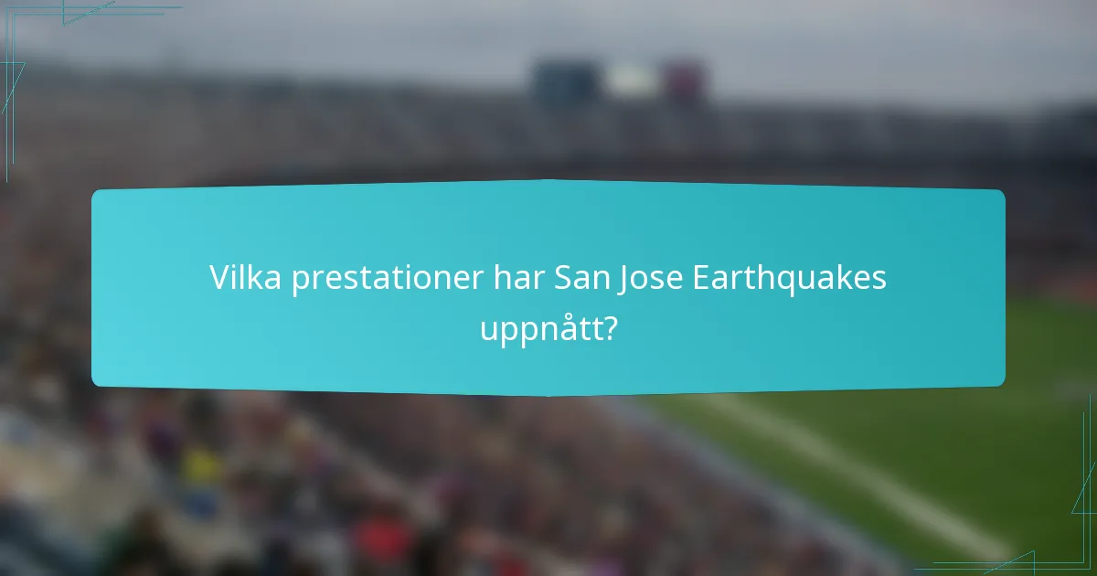 Vilka prestationer har San Jose Earthquakes uppnått?