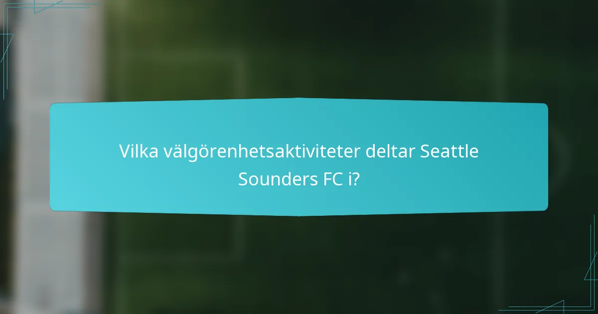 Vilka välgörenhetsaktiviteter deltar Seattle Sounders FC i?
